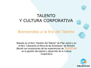 TALENTO Y CULTURA CORPORATIVA Bienvenidos a la Era del Talento