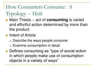 How Consumers Consume: A Typology -- Holt