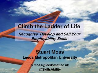 Climb the Ladder of Life Recognise, Develop and Sell Your Employability Skills