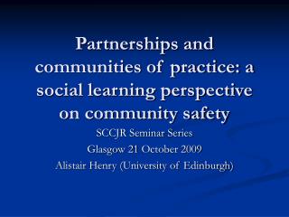 Partnerships and communities of practice: a social learning perspective on community safety