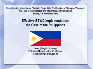 Effective BTWC Implementation: the Case of the Philippines Jesus (Gary) S. Domingo