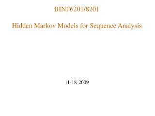 BINF6201/8201 Hidden Markov Models for Sequence Analysis 11-18-2009