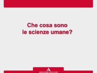 Che cosa sono le scienze umane?