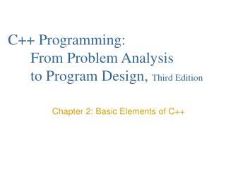 C++ Programming: 	From Problem Analysis 	to Program Design, Third Edition