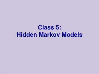 Class 5: Hidden Markov Models