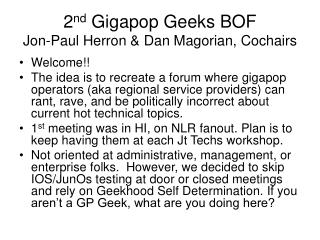 2 nd Gigapop Geeks BOF Jon-Paul Herron &amp; Dan Magorian, Cochairs