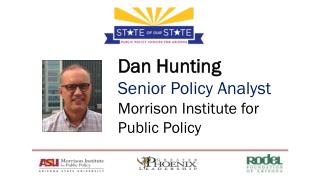 Dan Hunting Senior Policy Analyst Morrison Institute for Public Policy