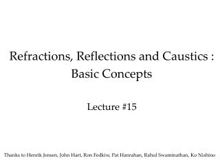 Refractions, Reflections and Caustics : Basic Concepts Lecture #15