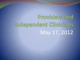 Providers and Independent Clinicians