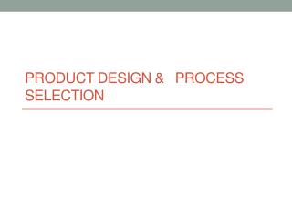 Product Design &amp; Process Selection