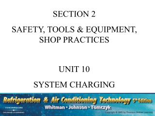 SECTION 2 SAFETY, TOOLS &amp; EQUIPMENT, SHOP PRACTICES UNIT 10 SYSTEM CHARGING