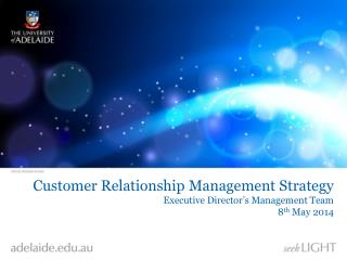 Customer Relationship Management Strategy Executive Director’s Management Team 8 th May 2014