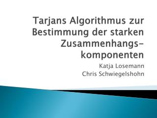 Tarjans Algorithmus zur Bestimmung der starken Zusammenhangs- komponenten