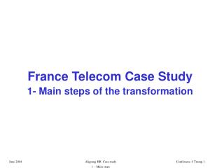 France Telecom Case Study 1- Main steps of the transformation