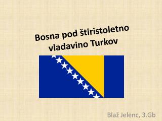 Bosna pod štiristoletno vladavino Turkov