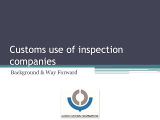 Customs use of inspection companies