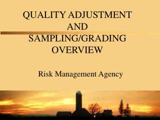 QUALITY ADJUSTMENT AND SAMPLING/GRADING OVERVIEW