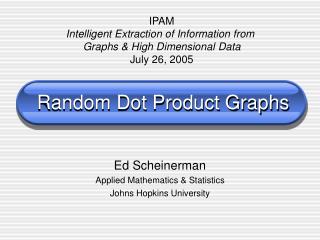 Random Dot Product Graphs