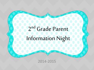 2 nd Grade Parent Information Night