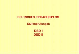 DEUTSCHES SPRACHDIPLOM Stufenprüfungen DSD I DSD II