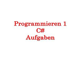 Programmieren 1 C# Aufgaben