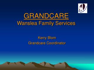 GRANDCARE Wanslea Family Services