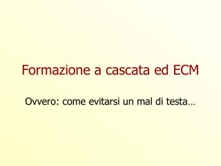 Formazione a cascata ed ECM