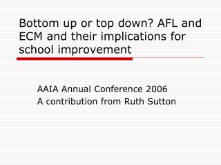 Bottom up or top down? AFL and ECM and their implications for school improvement
