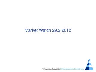Market Watch 29.2.2012