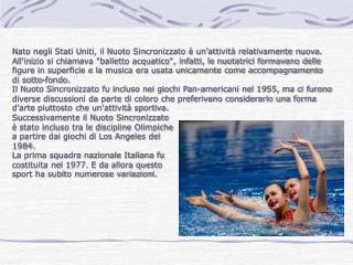 Ma che cos’è il nuoto sincronizzato? Il Nuoto Sincronizzato è una disciplina complessa