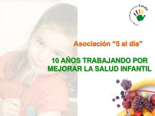 10 AÑOS TRABAJANDO POR MEJORAR LA SALUD INFANTIL