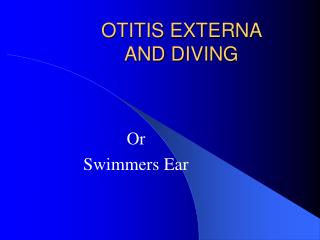OTITIS EXTERNA AND DIVING