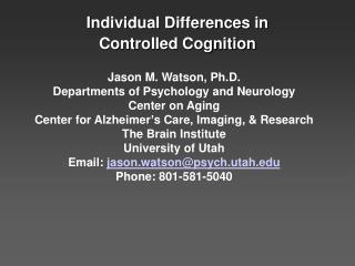 Jason M. Watson, Ph.D. Departments of Psychology and Neurology Center on Aging