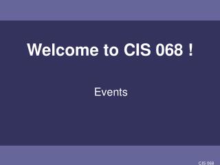 Welcome to CIS 068 !