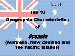 Top 10 Geographic Characteristics of Oceania (Australia, New Zealand and the Pacific Islands)