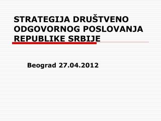 STRATEGIJ A D RUŠTVENO ODGOVORNOG POSLOVANJA REPUBLIKE SRBIJE