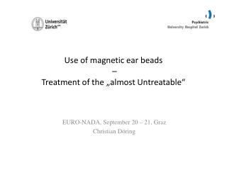 Use of magnetic ear beads – Treatment of the „ almost Untreatable “