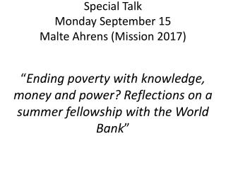 Special Talk Monday September 15 Malte Ahrens (Mission 2017)