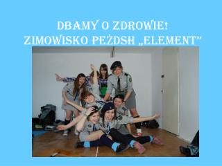 Dbamy o zdrowie! Zimowisko PEŻDSH „Element”