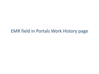 EMR field in Portals Work History page
