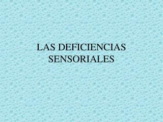 LAS DEFICIENCIAS SENSORIALES