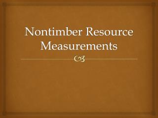 Nontimber Resource Measurements