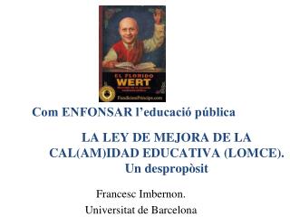 LA LEY DE MEJORA DE LA CAL(AM)IDAD EDUCATIVA (LOMCE). Un despropòsit