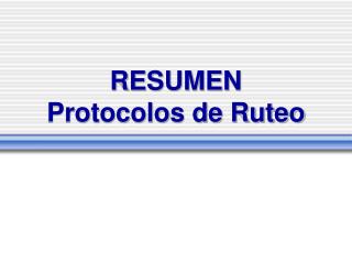 RESUMEN Protocolos de Ruteo