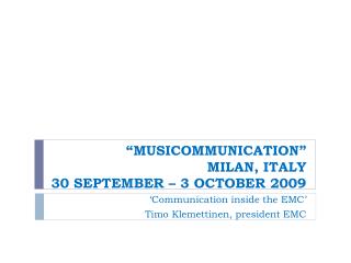 “M USICOMMUNICATION” MILAN, ITALY 30 SEPTEMBER – 3 OCTOBER 2009