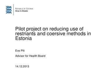 Pilot project on reducing use of restriants and coersive methods in Estonia