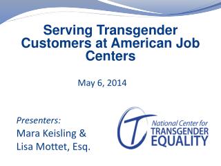 Presenters: Mara Keisling &amp; Lisa Mottet, Esq.