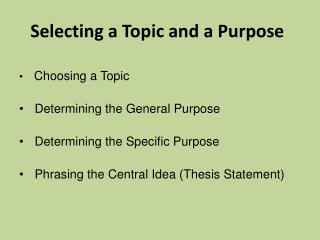 Selecting a Topic and a Purpose