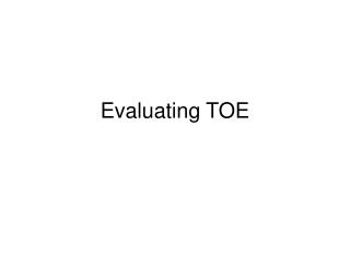 Evaluating TOE