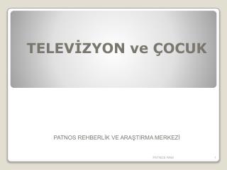 TELEVİZYON ve ÇOCUK